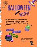 66 Halloween Rezepte und essbare Deko Ideen: Gespenstische Rezepte für die gruseligste Party des Jahres