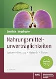 Nahrungsmittelunverträglichkeiten: Lactose - Fructose - Histamin - Gluten