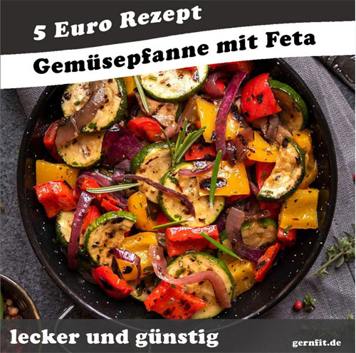 5 Euro Rezept – Gemüsepfanne mit Feta